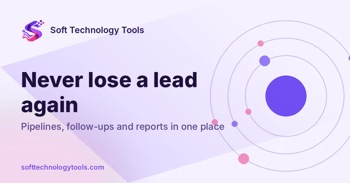 Soft Technology Tools graphic: Never lose a lead again. Pipelines, follow-ups and reports in one place