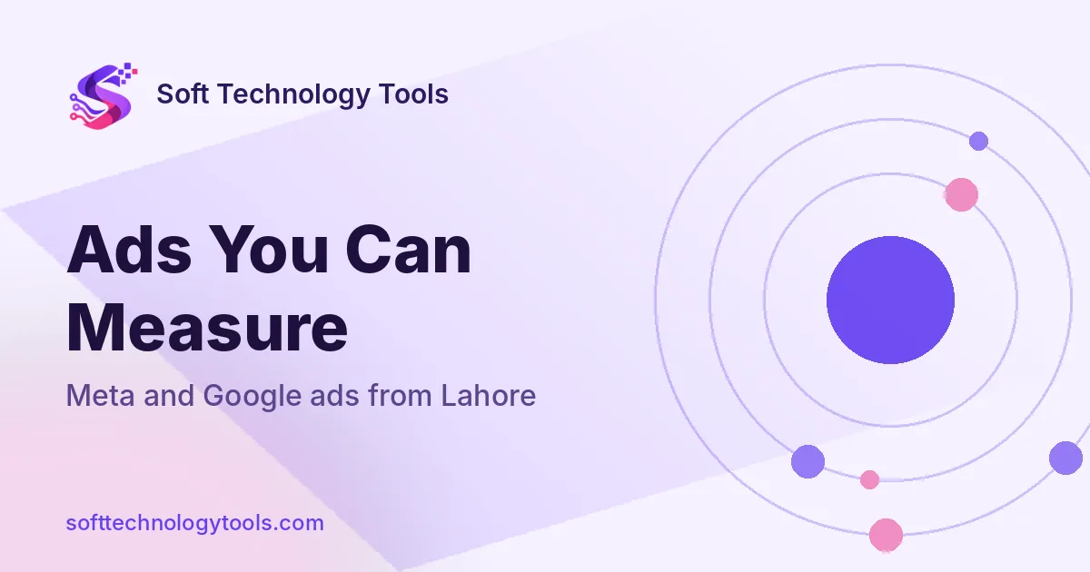 Soft Technology Tools graphic: Ads You Can Measure. Meta and Google ads from Lahore