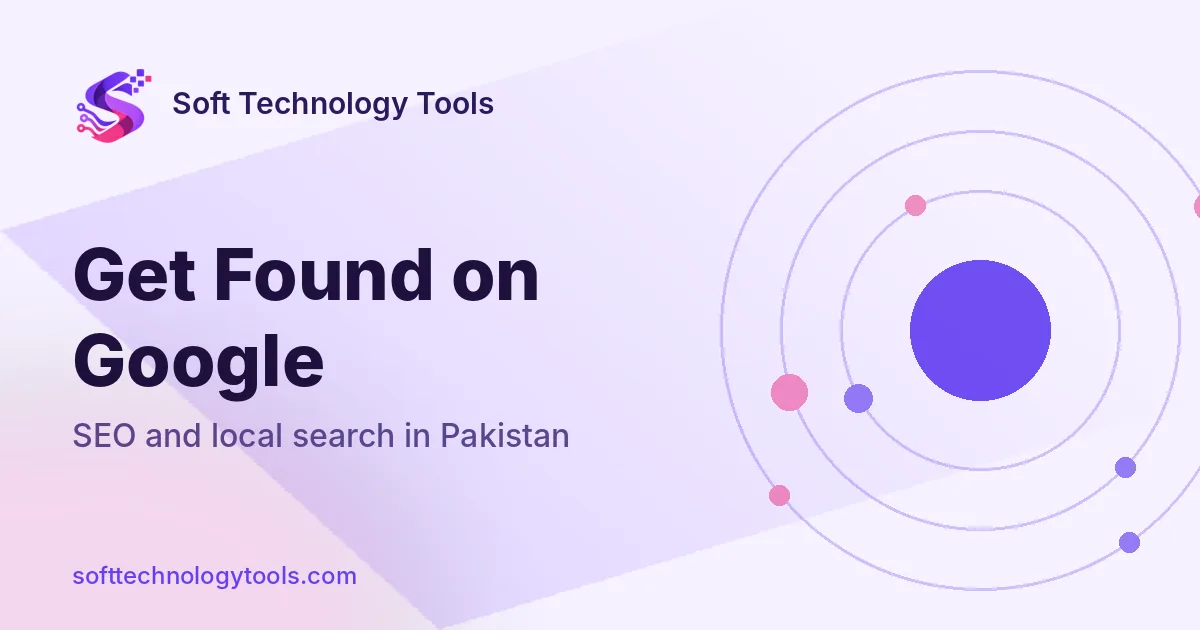Soft Technology Tools graphic: Get Found on Google. SEO and local search in Pakistan